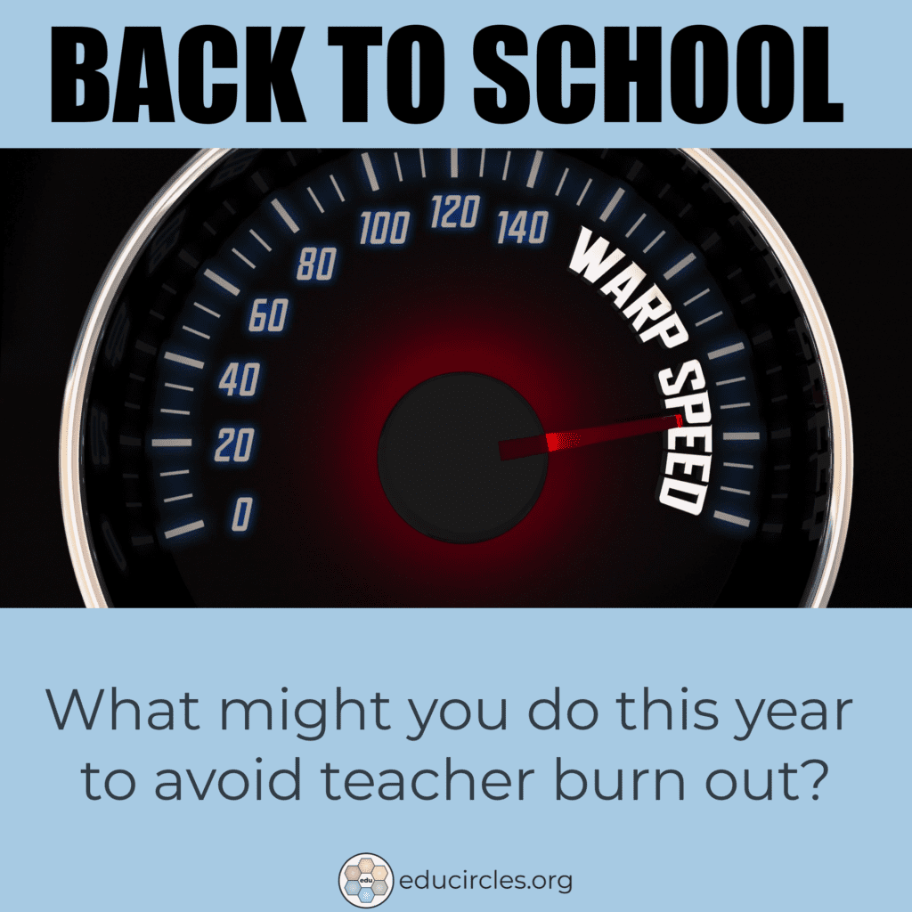 Back to School Warp Speed! What might you do this year to avoid teacher burn out?