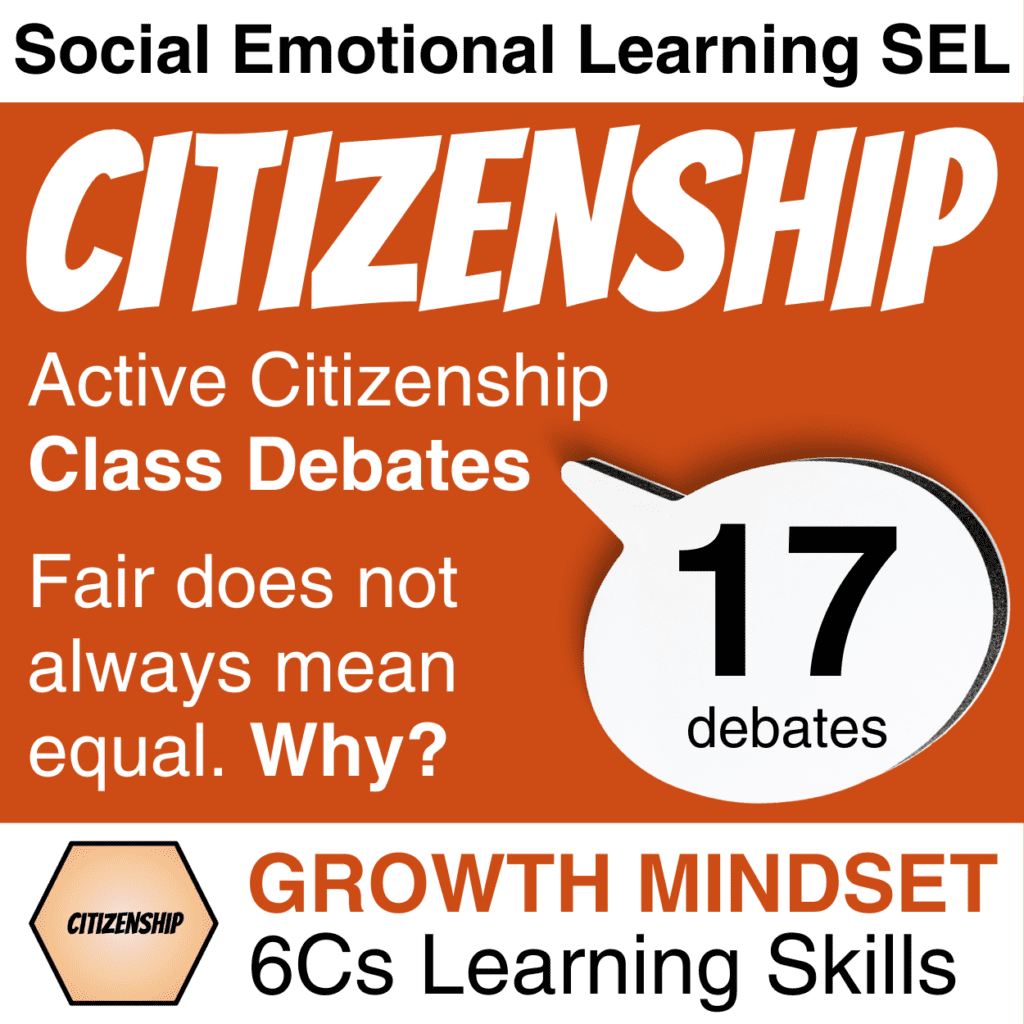 Social Emotional Learning SEL: Citizenship - 8 lessons - Active Citizenship, Class Debates, Fair does not always mean equal. Why? 17 debates - Growth Mindset 6Cs Learning Skills - Product Cover